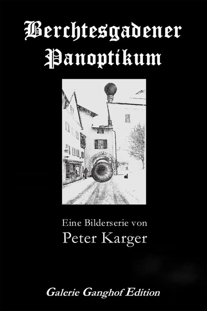 Berchtesgadener Panoptikum, Peter Karger, Ulrich Karger