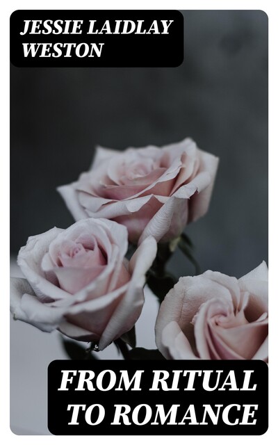 From Ritual to Romance, Jessie Laidlay Weston
