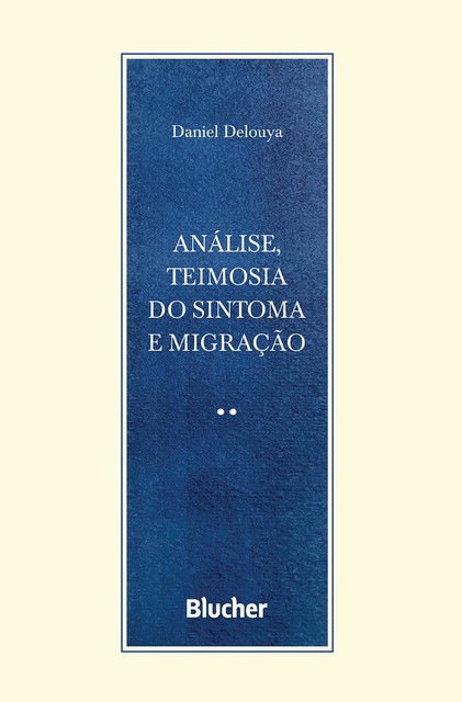 Análise, teimosia do sintoma e migração, Daniel Delouya