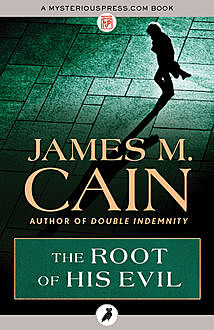 The Root of His Evil, James Cain