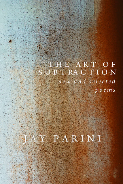 The Art of Subtraction, Jay Parini