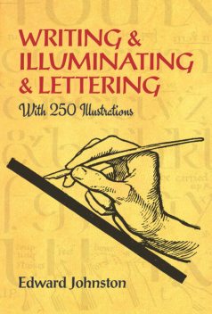 Writing & Illuminating & Lettering, Edward Johnston