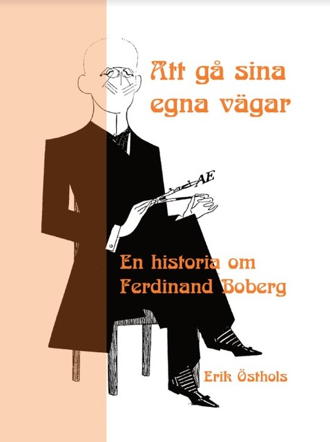 Att gå sina egna vägar – en historia om Ferdinand Boberg, Erik Östhols