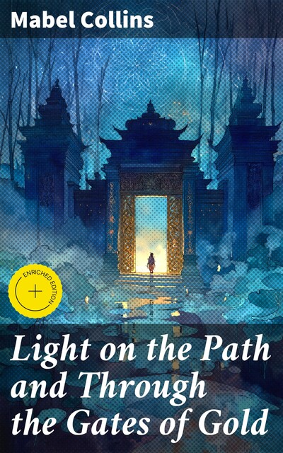 Light on the Path and Through the Gates of Gold, Mabel Collins