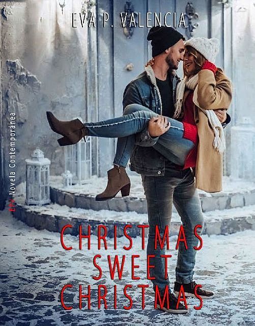 Christmas Sweet Christmas (Christmas's Tales 2), Eva P. Valencia