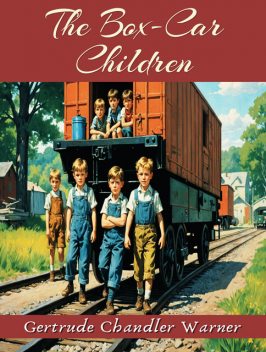 The Box-Car Children, Gertrude Chandler Warner, Dorothy Lake Gregory