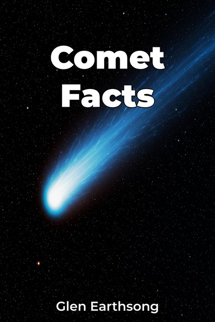 Comet Facts, Glen Earthsong