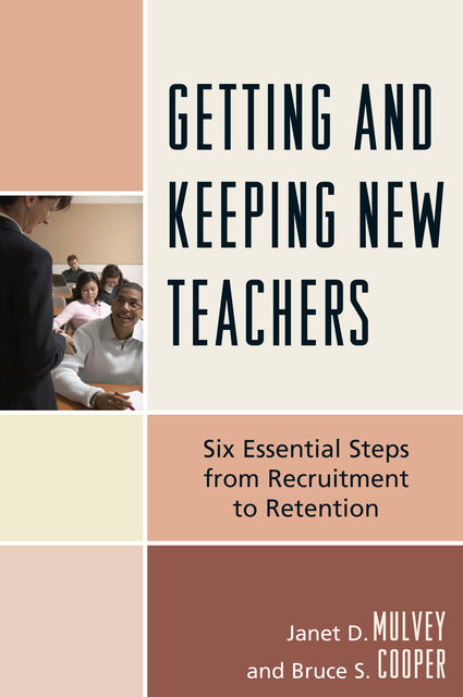 Getting and Keeping New Teachers, Bruce S. Cooper, Janet Mulvey