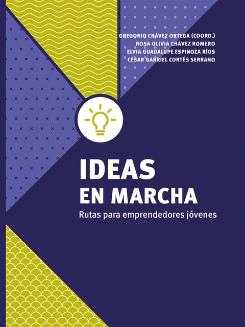 Ideas en marcha, César Gabriel Cortés Serrano, Elvia Guadalupe Espinoza Ríos, Gregorio Chávez Ortega, Rosa Olivia Chávez Romero