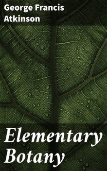 Elementary Botany, George Francis Atkinson