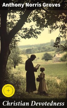 Christian Devotedness, Anthony Norris Groves