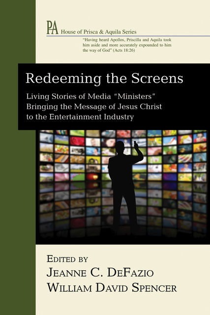 Redeeming the Screens, Jeanne C Defazio, William David Spencer Thd