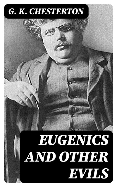 Eugenics and Other Evils, G.K.Chesterton