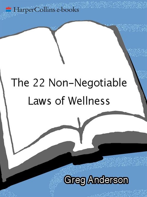 The 22 Non-Negotiable Laws of Wellness, Greg Anderson