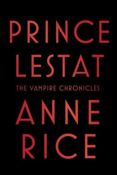 Prince Lestat: The Vampire Chronicles, Anne Rice