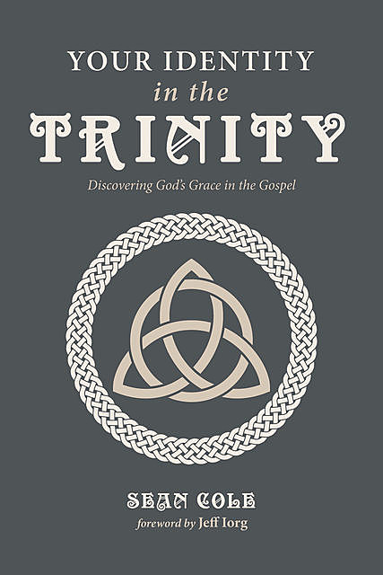Your Identity in the Trinity, Sean Cole