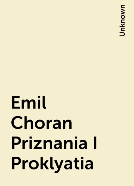 Emil Choran Priznania I Proklyatia, 