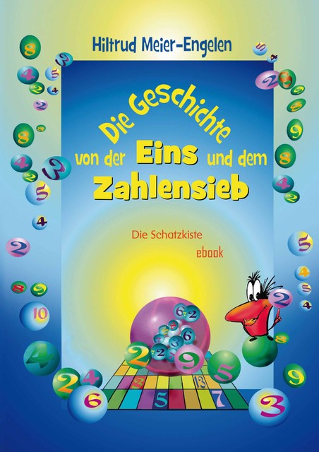 Die Geschichte von der Eins und dem Zahlensieb, Hiltrud Meier-Engelen