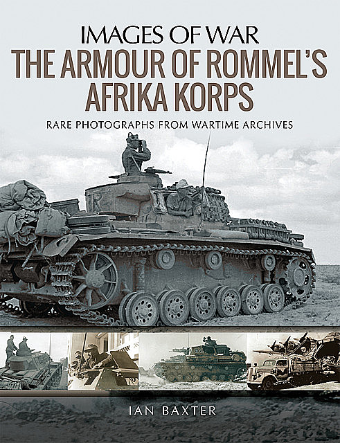 The Armour of Rommel's Afrika Korps, Ian Baxter
