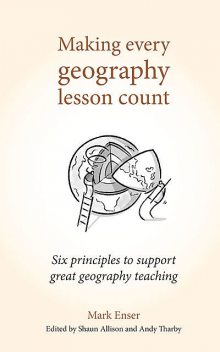Making Every Geography Lesson Count, Mark Enser