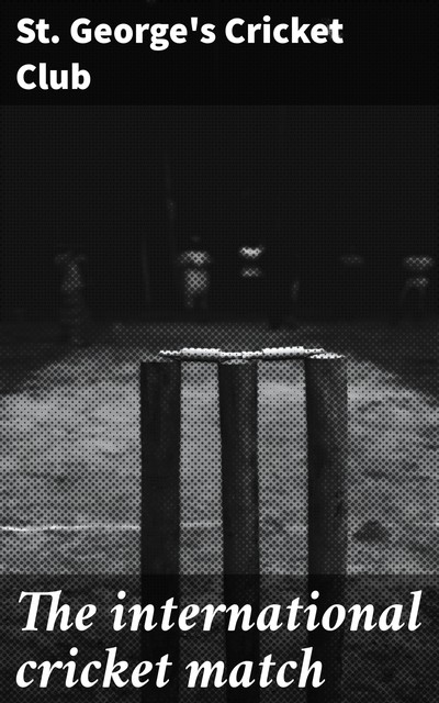 The international cricket match, St. George's Cricket Club