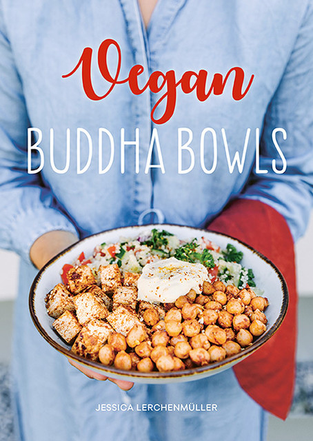 Vegan Buddha Bowls, Jessica Lerchenmüller