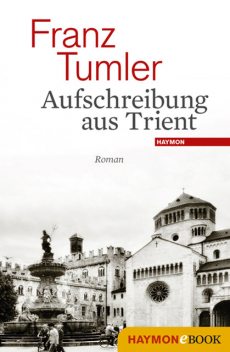Aufschreibung aus Trient, Franz Tumler