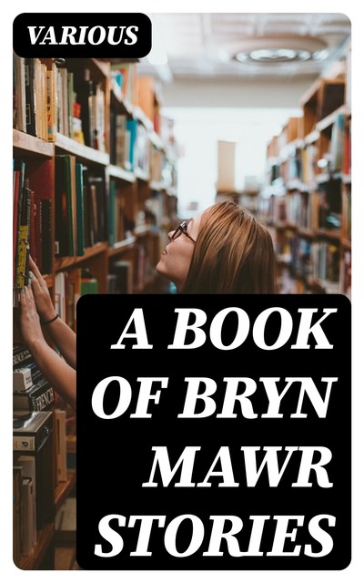 A Book of Bryn Mawr Stories, Various