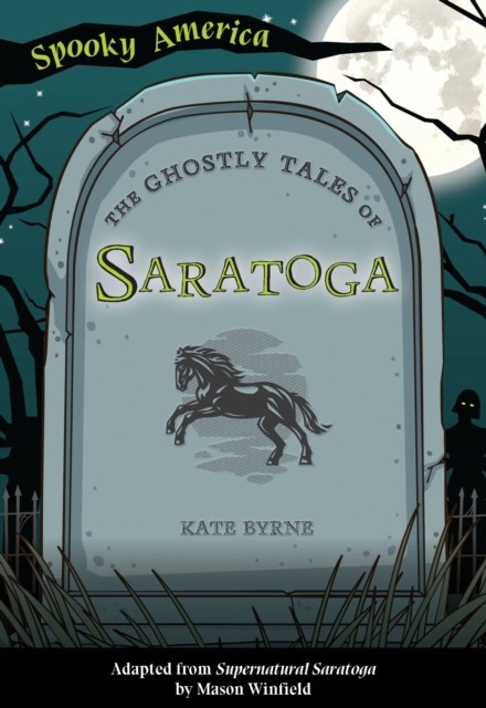 Ghostly Tales of Saratoga, Kate Byrne