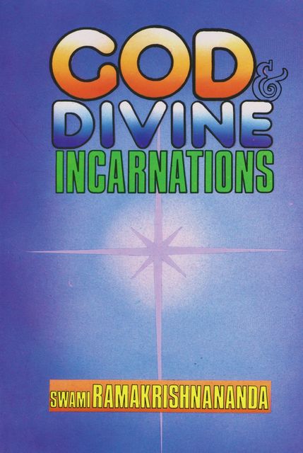 God and Divine Incarnations, Swami Ramakrishnananda