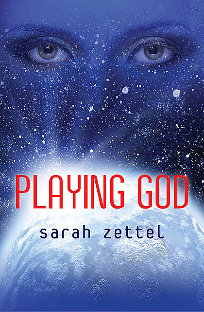 Playing God, Sarah Zettel