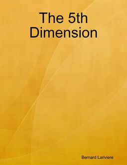 The 5th Dimension, Bernard Lariviere