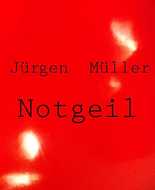 Notgeil, Jürgen Müller