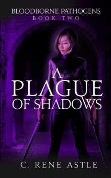 A Plague of Shadows, C. Rene Astle