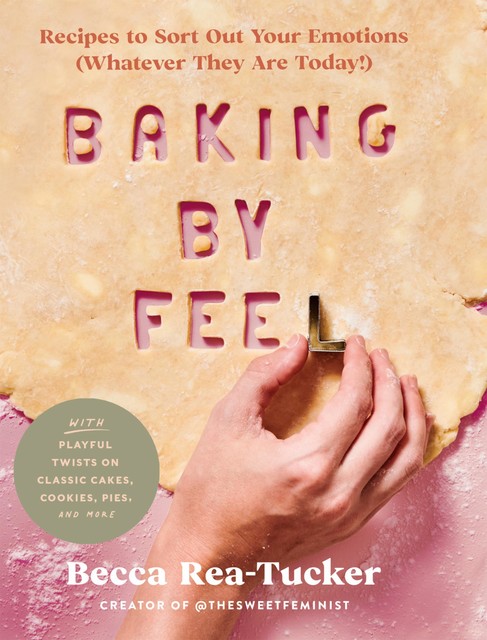 Baking By Feel, Becca Rea-Tucker