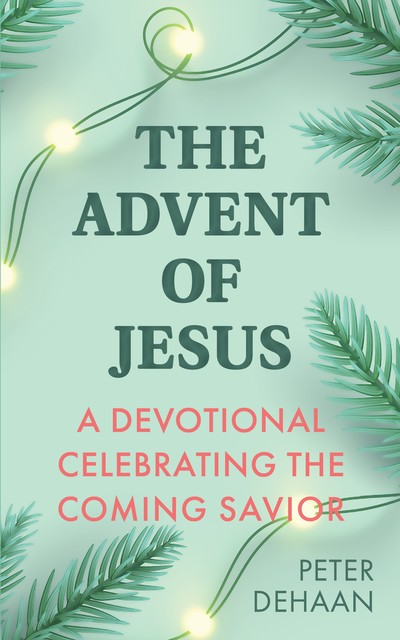 The Advent of Jesus, Peter DeHaan