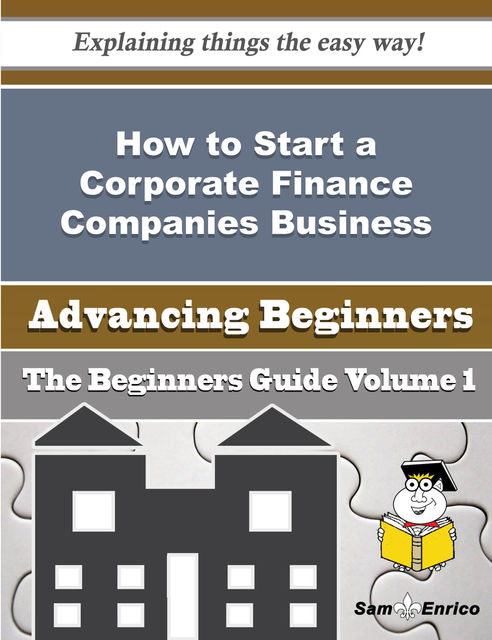 How to Start a Corporate Finance Companies Business (Beginners Guide), Alla Pinkston