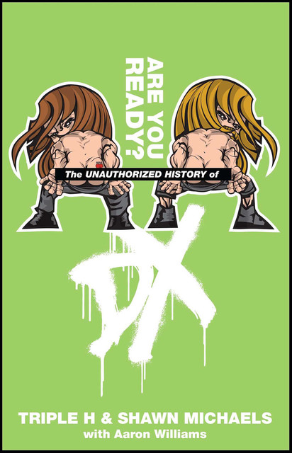 The Unauthorized History of DX, Shawn Michaels, Aaron Williams, Triple H