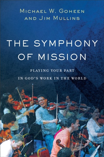 Symphony of Mission, Michael Goheen