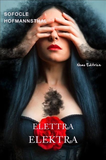 Elettra – Elektra (La tragedia di Sofocle e il libretto dell'opera di Richard Strauss), Richard Strauss, Hugo von Hofmannsthal, Sofocle