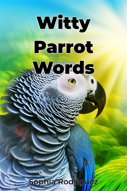 Witty Parrot Words, Sophia Rodriguez