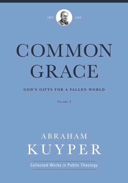 Common Grace (Volume 2), Abraham Kuyper