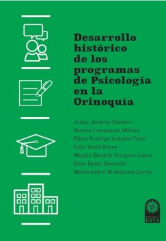 Desarrollo histórico de los programas de Psicología en la Orinoquía, Rosa Daisy Zamudio González, Elkin Rodrigo Lozada Celis, Iván Yesid Reyes, Jenny Andrea Romero, Magda Beatriz Vergara López, María Isabel Rodríguez Leyva, Norma Constanza Molina
