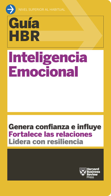 Guía HBR: Inteligencia emocional, Harvard Business Review