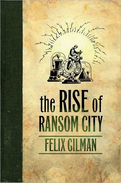The Rise of Ransom City, Felix Gilman