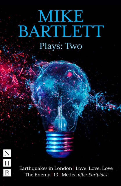 Mike Bartlett Plays: Two, Mike Bartlett