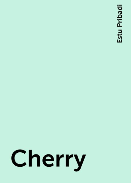 Cherry, Estu Pribadi