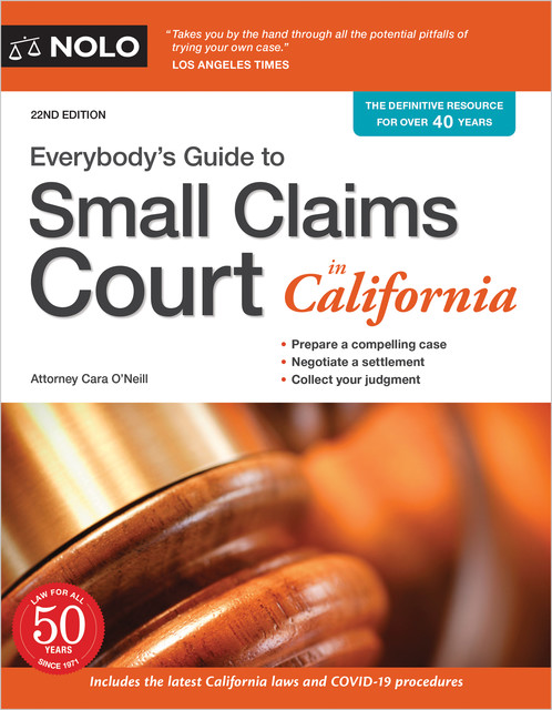 Everybody's Guide to Small Claims Court in California, Cara O'Neill