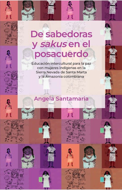 De sabedoras y sakus en el posacuerdo, Ángela Santamaría Chavarro
