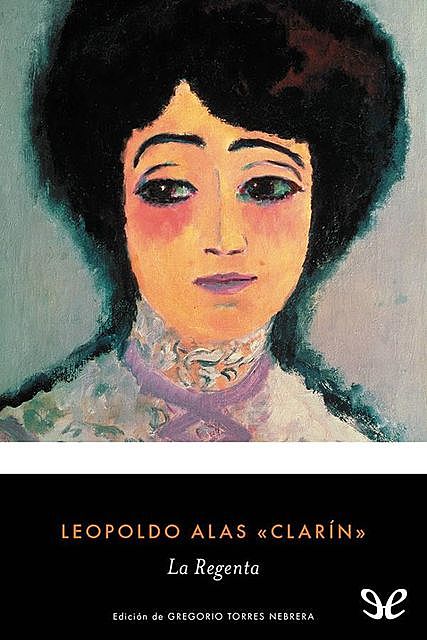 La Regenta (ed. Gregorio Torres Nebrera), Leopoldo Alas «Clarín»